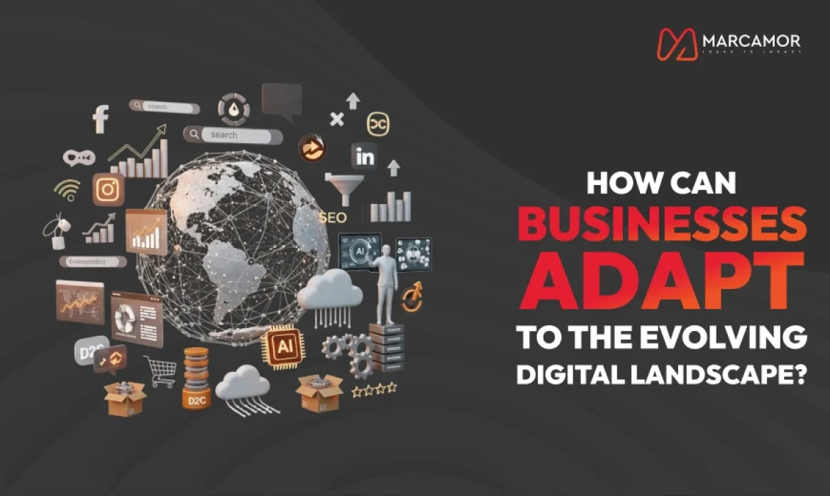 How Can Businesses Adapt to the Evolving Digital Landscape?