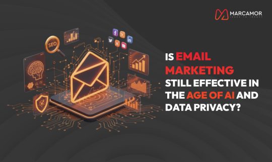 Is Email Marketing Still Effective in the Age of AI and Data Privacy?