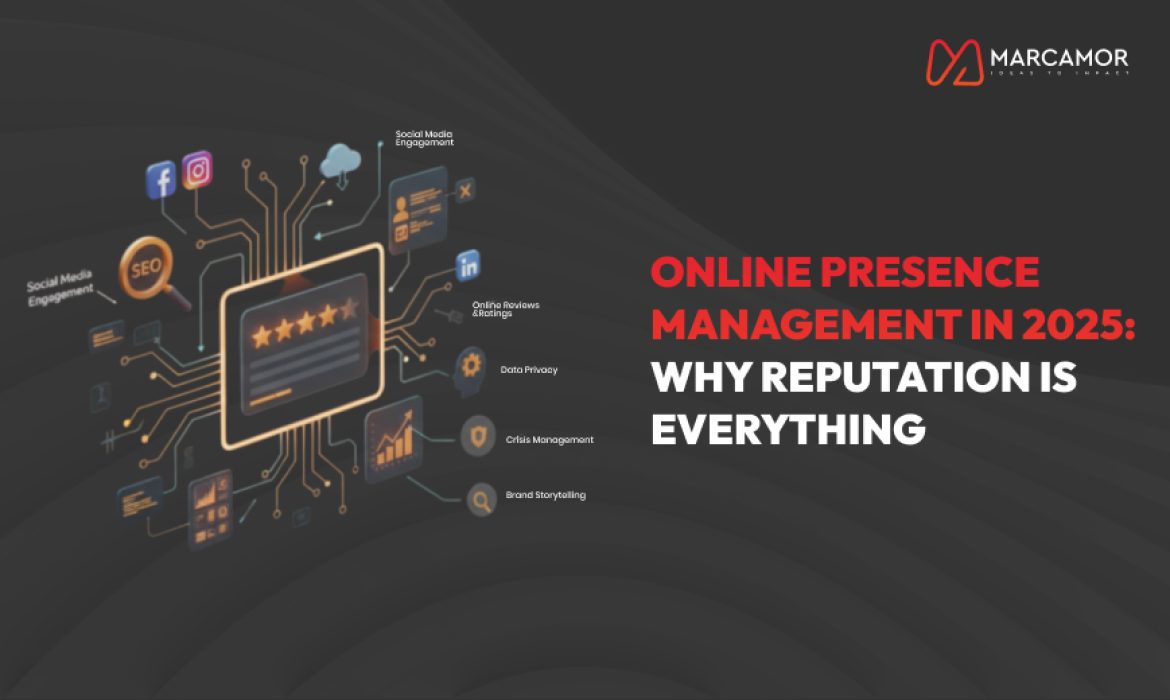 Online Presence Management in 2025: Why Reputation is Everything