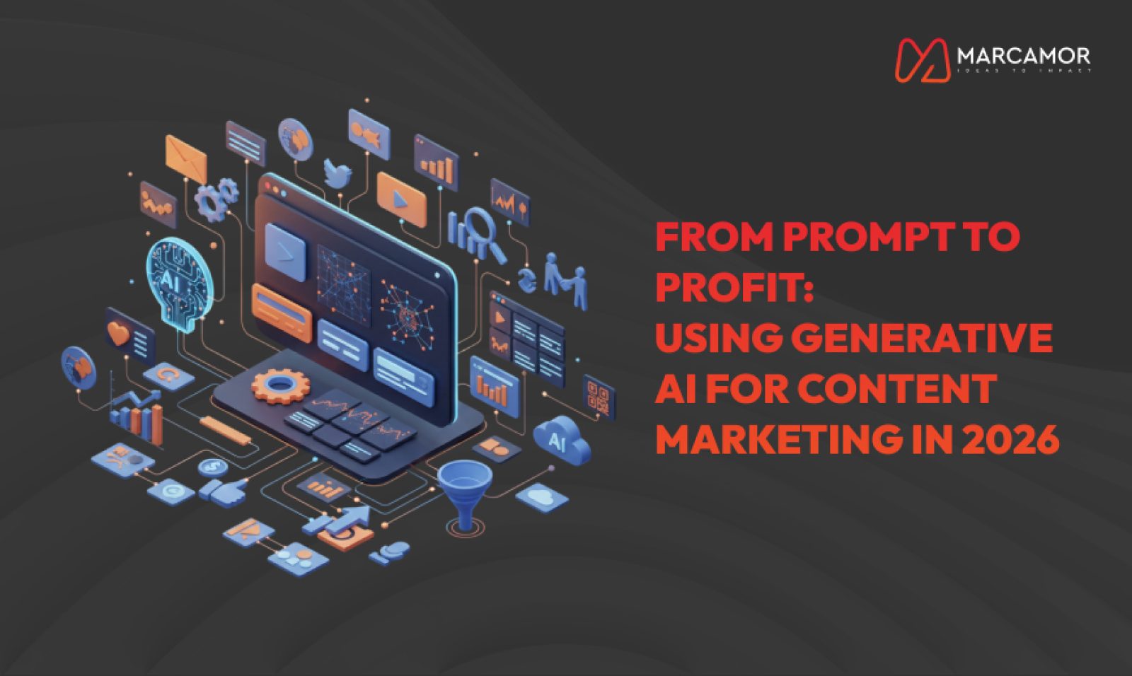 From Prompt to Profit: Using Generative AI for Content Marketing in 2026