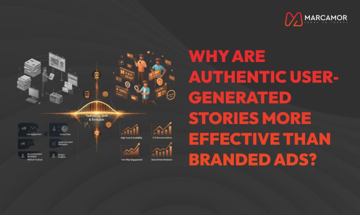 Why Are Authentic User-Generated Stories More Effective Than Branded Ads?